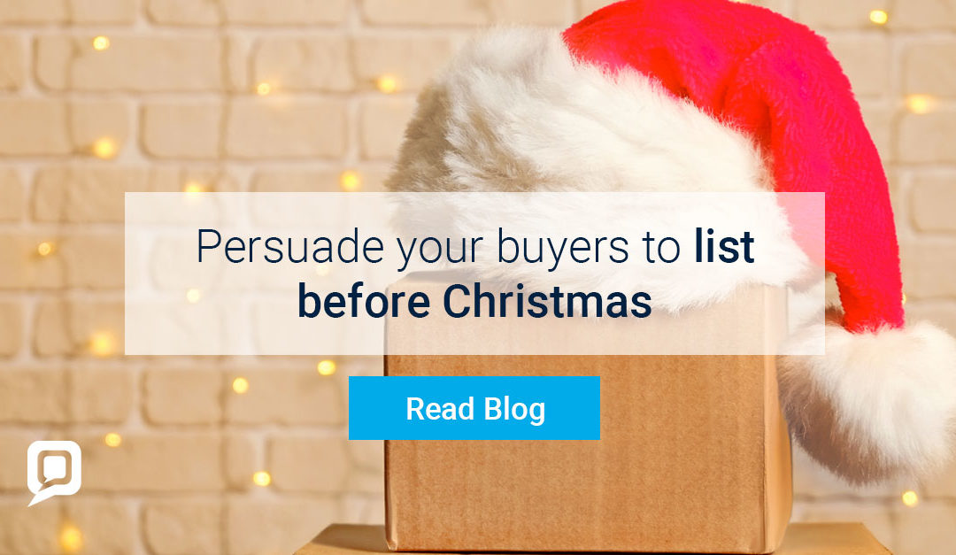 Persuade your buyers to list before Christmas