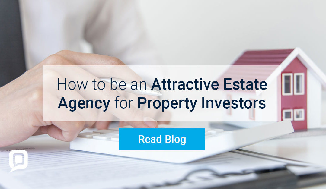 How to be an Attractive Estate Agency for Property Investors